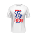 Stayin' Fly On The Fourth Of July USA Patriotic White T-shirt