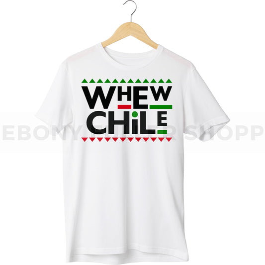 Whew Chile T-shirt For Black Men, Women and Children Top T Shirt - Melanin phrases, Black History quotes, Juneteenth African American saying on White T-shirts