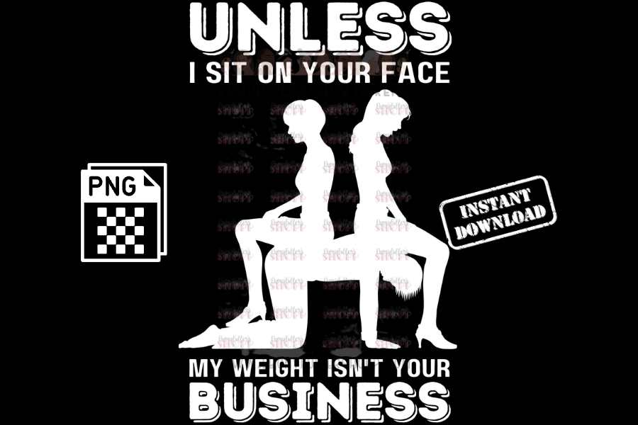 Unless I sit on your face; my weight is not your business - digital download - Anti weight shaming - anti plus-size bullying - anti fat bullying campaign instant digital download