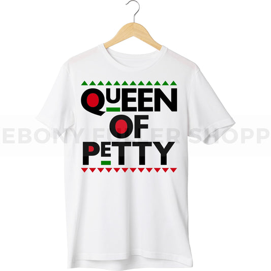 Queen Of Petty T-shirt For Black Men, Women and Children Top T Shirt - Melanin phrases, Black History quotes, Juneteenth African American saying on White T-shirts