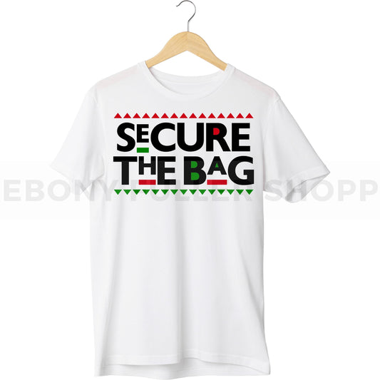 Secure The Bag T-shirt For Black Men, Women and Children Top T Shirt - Melanin phrases, Black History quotes, Juneteenth African American saying on White T-shirts