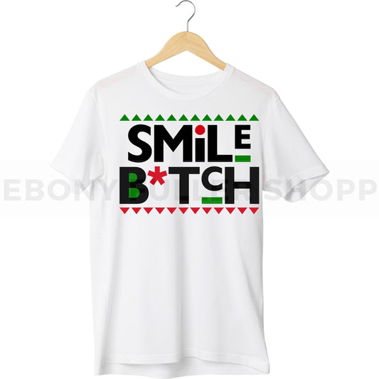 Smile Bitch T-shirt For Black Men, Women and Children Top T Shirt - Melanin phrases, Black History quotes, Juneteenth African American saying on White T-shirts