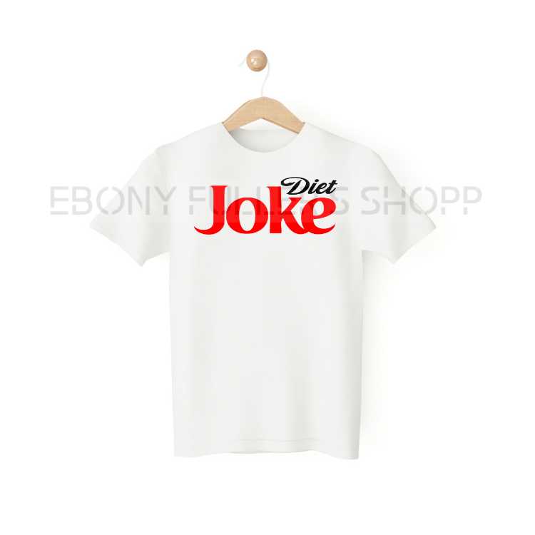 Diet Joke - Diet Coke Funny White T-shirts Sarcastic Unisex Adult Men Women T Shirts