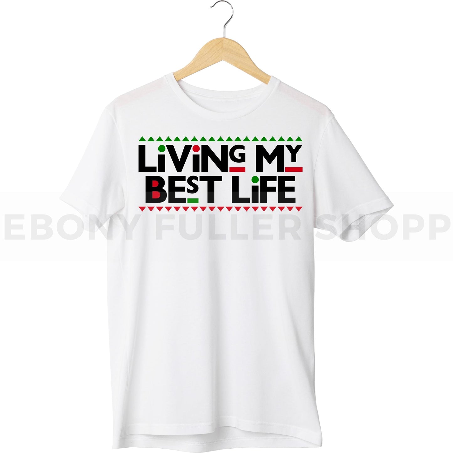 Living My Best Life T-shirt For Black Men, Women and Children Top T Shirt - Melanin phrases, Black History quotes, Juneteenth African American saying on White T-shirts