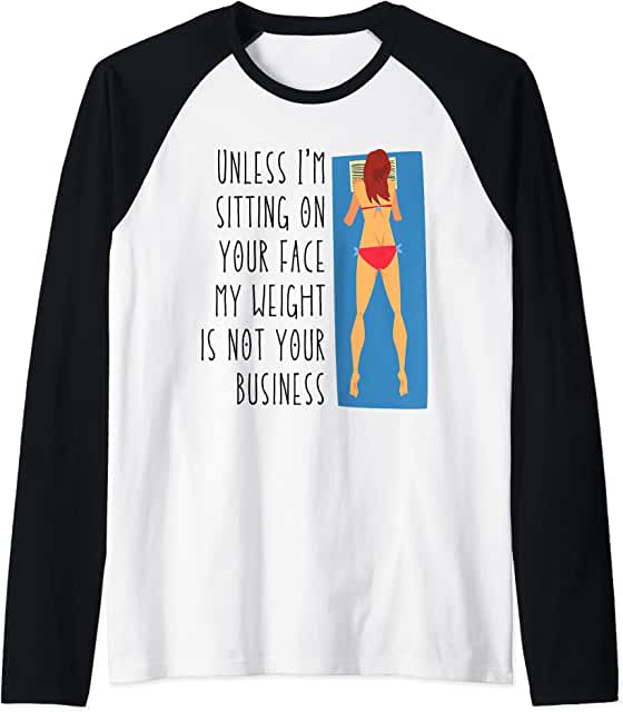 Sublimation Transfer - Unless I'm sit on your face; my weight isn't your business, Unless I'm sitting on your face my weight is not your business - Ready To Press, pre-printed, t-shirt transfer