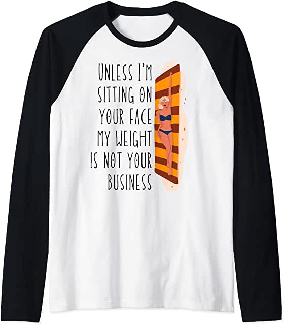 Sublimation Transfer - Unless I'm sit on your face; my weight isn't your business, Unless I'm sitting on your face my weight is not your business - Ready To Press, pre-printed, t-shirt transfer