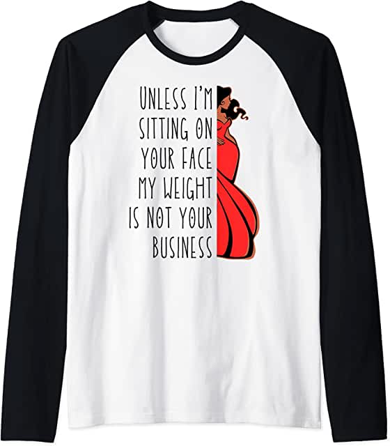 Sublimation Transfer - Unless I'm sit on your face; my weight isn't your business, Unless I'm sitting on your face my weight is not your business - Ready To Press, pre-printed, t-shirt transfer