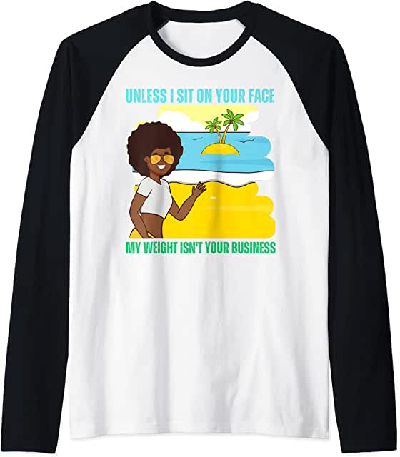 Sublimation Transfer - Unless I'm sit on your face; my weight isn't your business, Unless I'm sitting on your face my weight is not your business - Ready To Press, pre-printed, t-shirt transfer