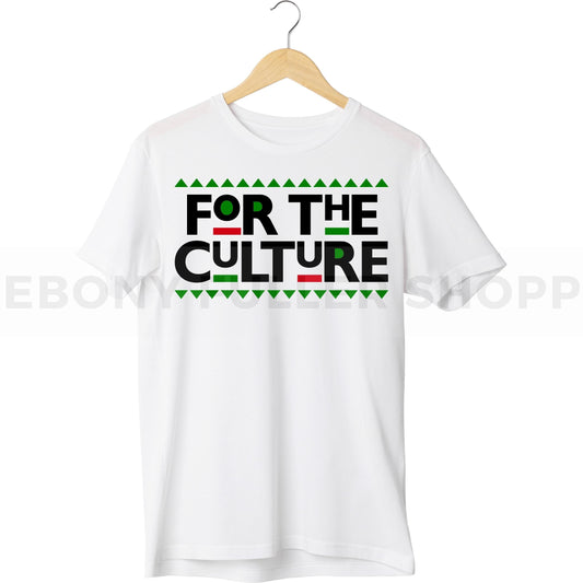 For The Culture T-shirt For Black Men, Women and Children Top T Shirt - Melanin phrases, Black History quotes, Juneteenth African American saying on White T-shirts