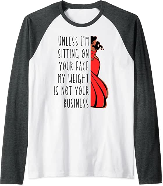 Sublimation Transfer - Unless I'm sit on your face; my weight isn't your business, Unless I'm sitting on your face my weight is not your business - Ready To Press, pre-printed, t-shirt transfer